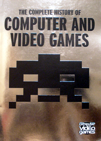 Computer and Video Games the Complete History of Computer and Video Games